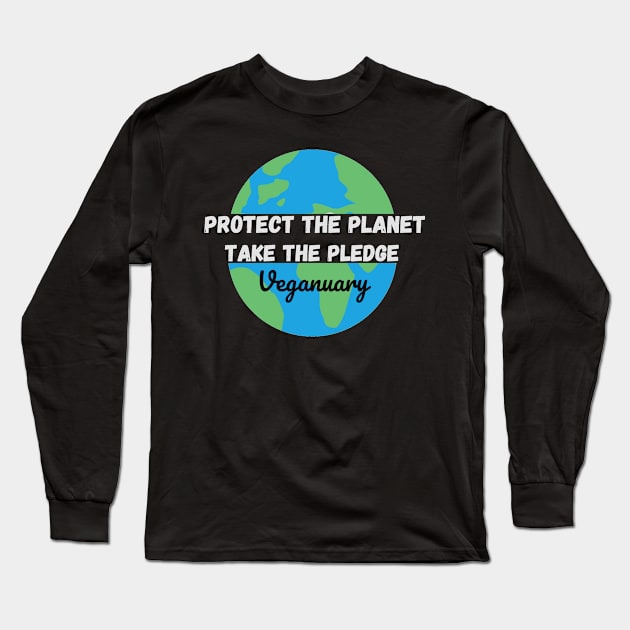 Protect The Planet, Take The Pledge - Veganuary White text Long Sleeve T-Shirt by DesignsBySaxton